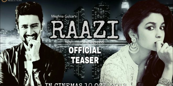 Raazi Trailer: वो जासूस जो शादी कर पहुंच गई पाकिस्तान देश के लिए!